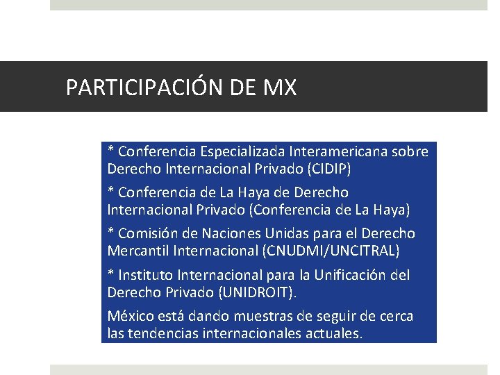 PARTICIPACIÓN DE MX * Conferencia Especializada Interamericana sobre Derecho Internacional Privado (CIDIP) * Conferencia