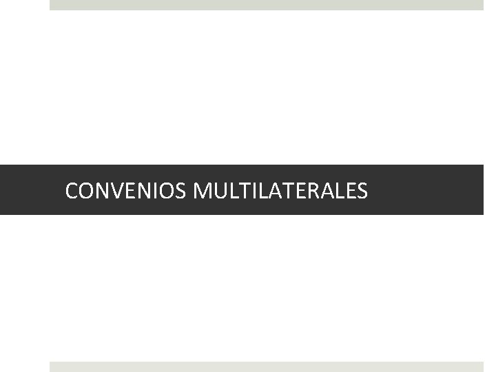 CONVENIOS MULTILATERALES 