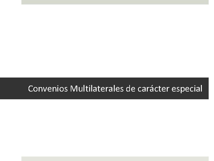 Convenios Multilaterales de carácter especial 