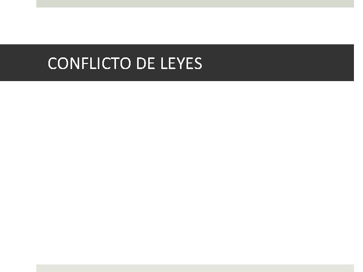 CONFLICTO DE LEYES 