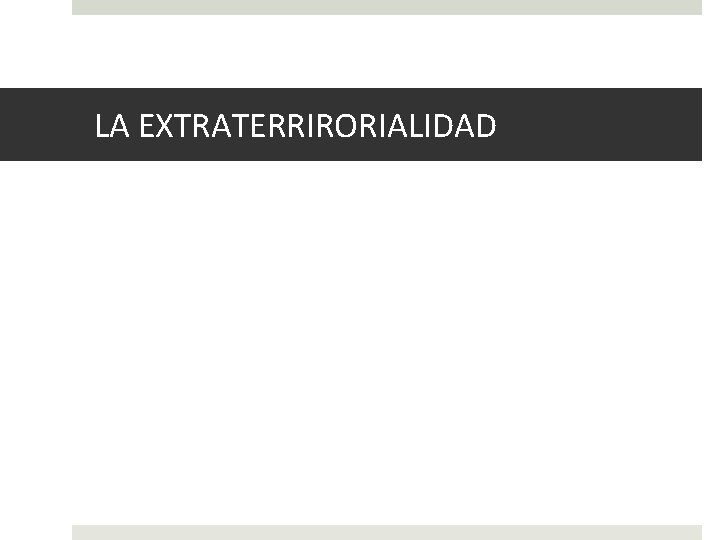 LA EXTRATERRIRORIALIDAD 