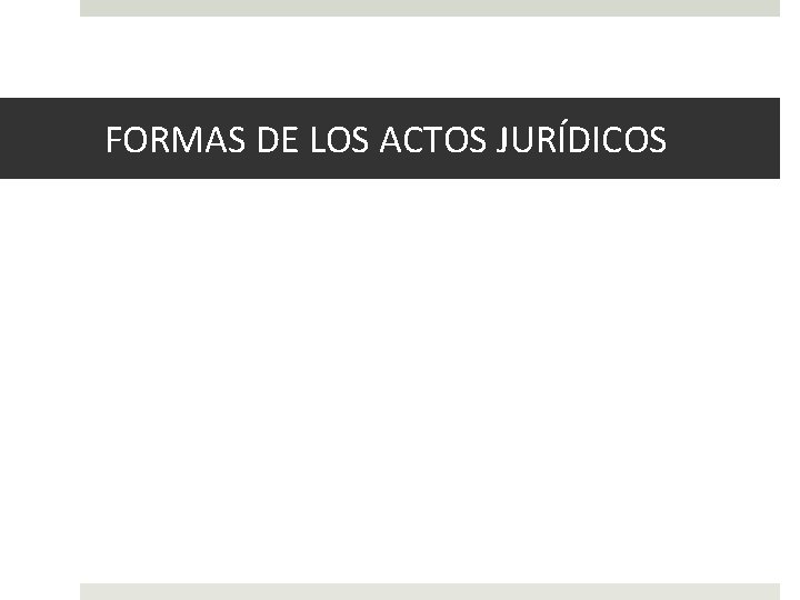 FORMAS DE LOS ACTOS JURÍDICOS 