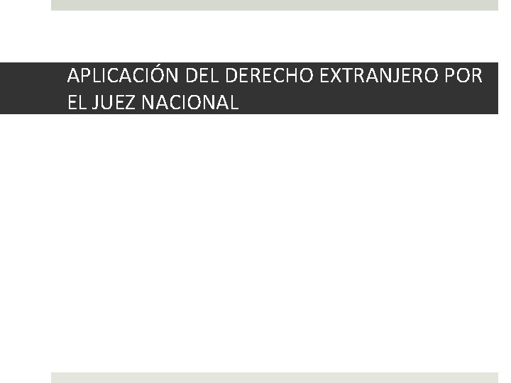 APLICACIÓN DEL DERECHO EXTRANJERO POR EL JUEZ NACIONAL 