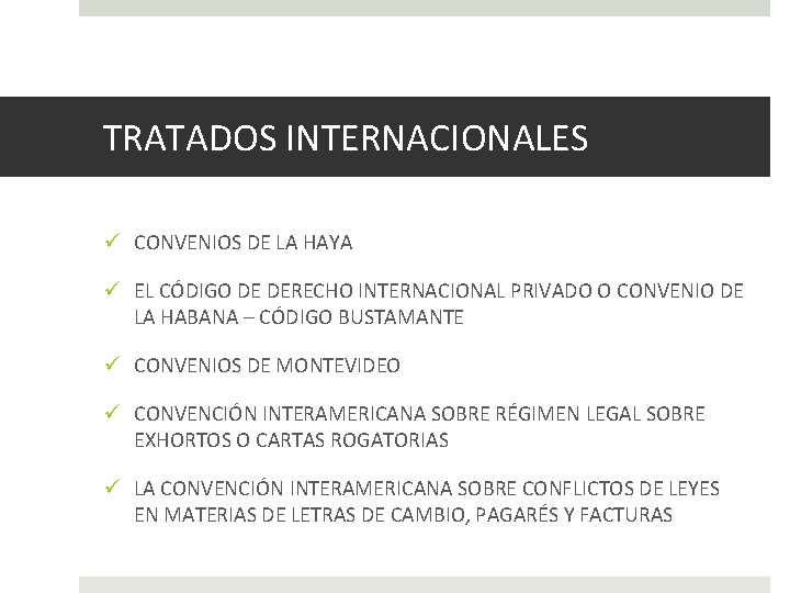 TRATADOS INTERNACIONALES ü CONVENIOS DE LA HAYA ü EL CÓDIGO DE DERECHO INTERNACIONAL PRIVADO