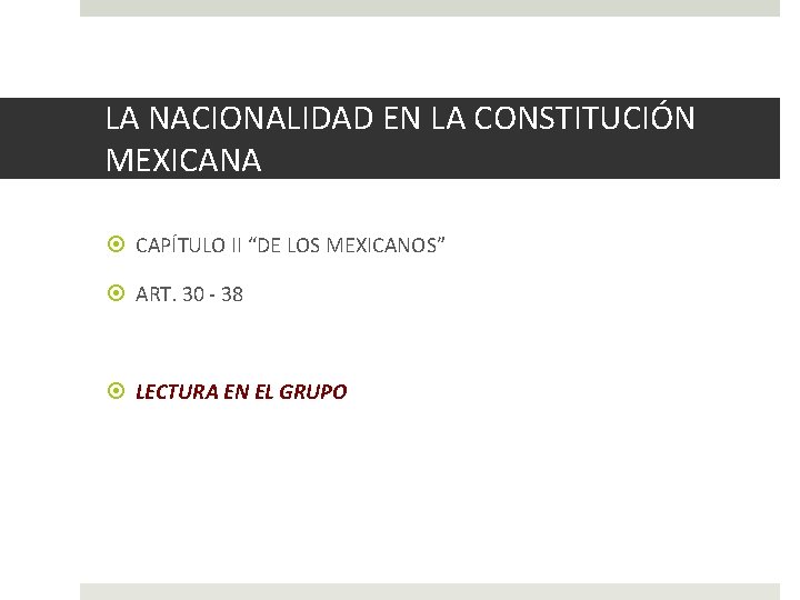 LA NACIONALIDAD EN LA CONSTITUCIÓN MEXICANA CAPÍTULO II “DE LOS MEXICANOS” ART. 30 -