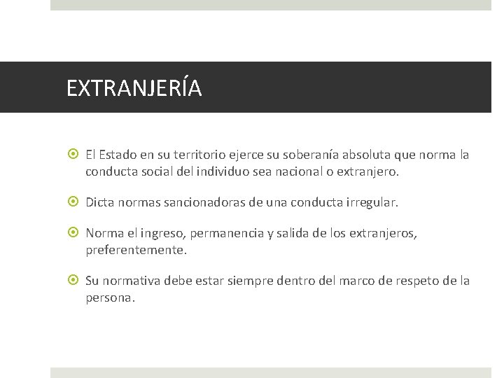 EXTRANJERÍA El Estado en su territorio ejerce su soberanía absoluta que norma la conducta