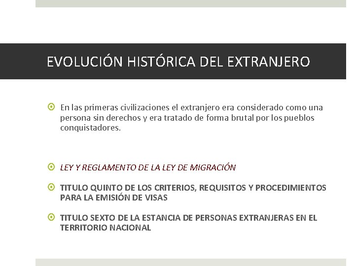 EVOLUCIÓN HISTÓRICA DEL EXTRANJERO En las primeras civilizaciones el extranjero era considerado como una