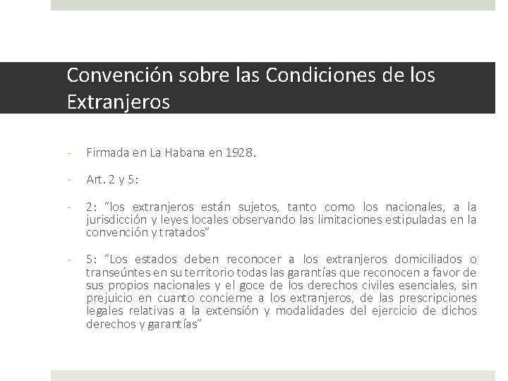 Convención sobre las Condiciones de los Extranjeros - Firmada en La Habana en 1928.