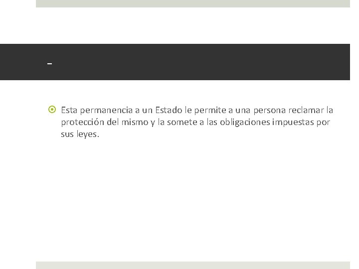  Esta permanencia a un Estado le permite a una persona reclamar la protección