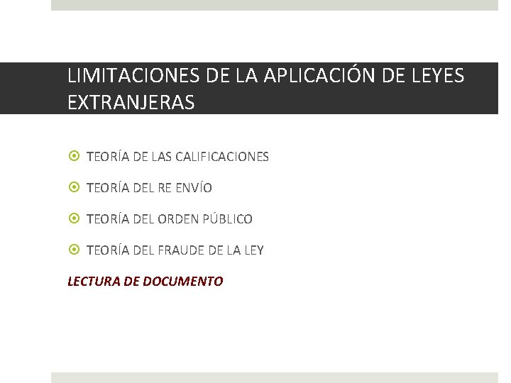 LIMITACIONES DE LA APLICACIÓN DE LEYES EXTRANJERAS TEORÍA DE LAS CALIFICACIONES TEORÍA DEL RE