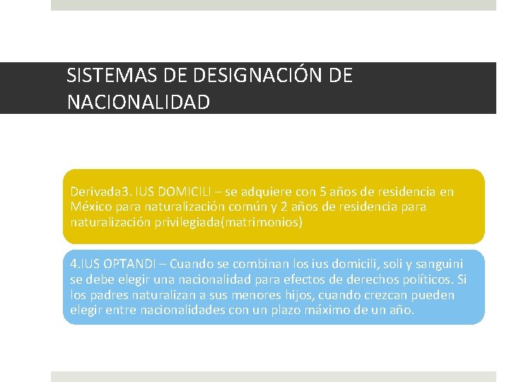 SISTEMAS DE DESIGNACIÓN DE NACIONALIDAD Derivada 3. IUS DOMICILI – se adquiere con 5