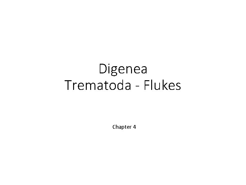 Digenea Trematoda - Flukes Chapter 4 