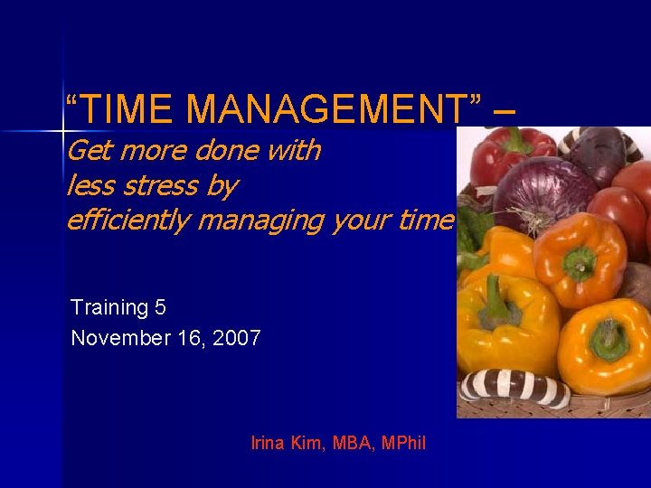 TIME MANAGEMENT Get more done with less stress