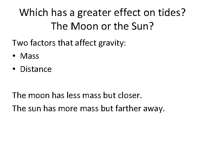 Which has a greater effect on tides? The Moon or the Sun? Two factors