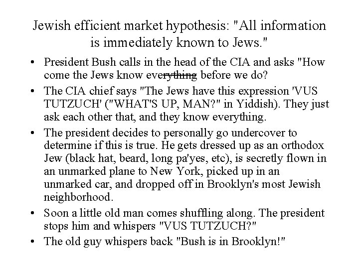 Jewish efficient market hypothesis: "All information is immediately known to Jews. " ___ •