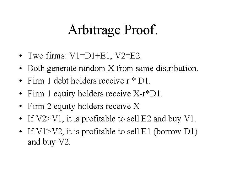 Arbitrage Proof. • • Two firms: V 1=D 1+E 1, V 2=E 2. Both