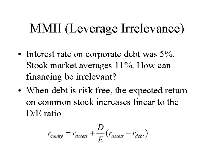 MMII (Leverage Irrelevance) • Interest rate on corporate debt was 5%. Stock market averages