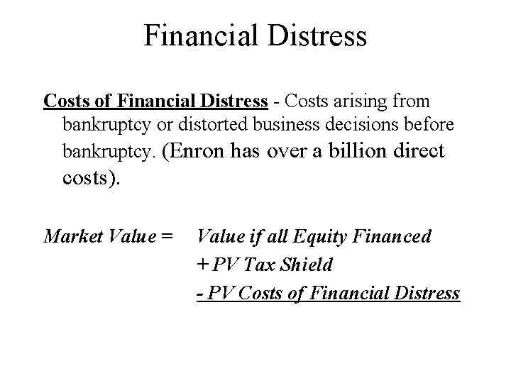 Financial Distress Costs of Financial Distress - Costs arising from bankruptcy or distorted business