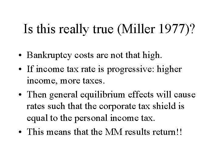 Is this really true (Miller 1977)? • Bankruptcy costs are not that high. •