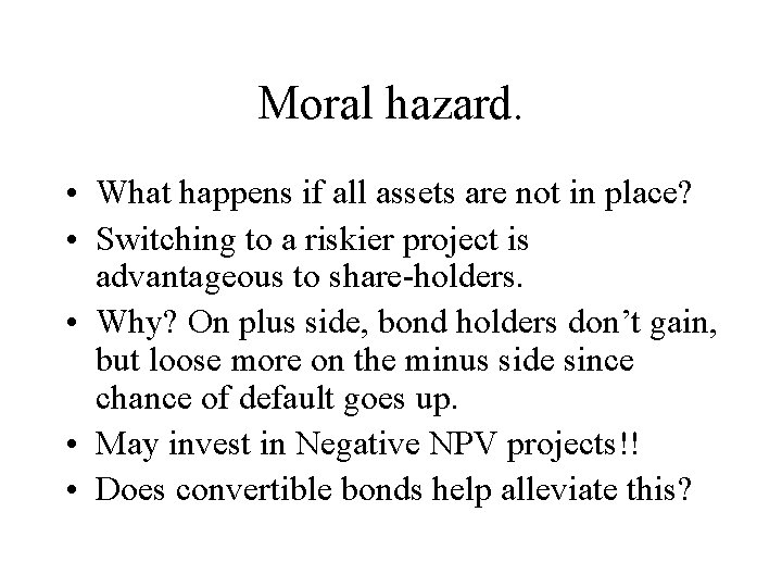 Moral hazard. • What happens if all assets are not in place? • Switching