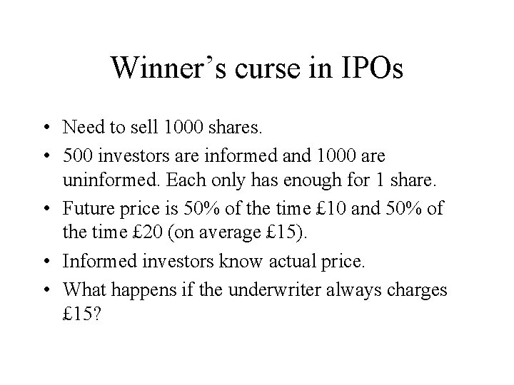 Winner’s curse in IPOs • Need to sell 1000 shares. • 500 investors are