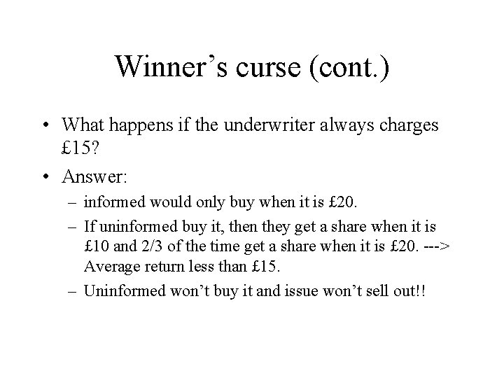 Winner’s curse (cont. ) • What happens if the underwriter always charges £ 15?