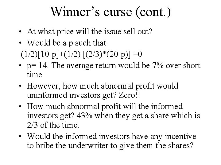 Winner’s curse (cont. ) • At what price will the issue sell out? •