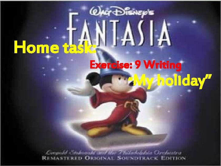 Home task: Exercise: 9 Writing “My holiday” 