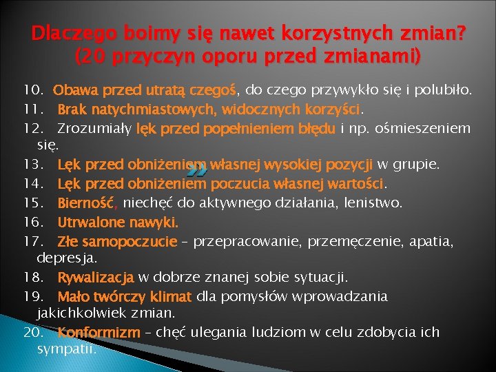 Dlaczego boimy się nawet korzystnych zmian? (20 przyczyn oporu przed zmianami) 10. Obawa przed