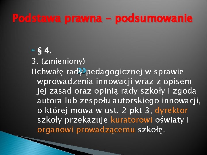 Podstawa prawna - podsumowanie § 4. 3. (zmieniony) Uchwałę rady pedagogicznej w sprawie wprowadzenia