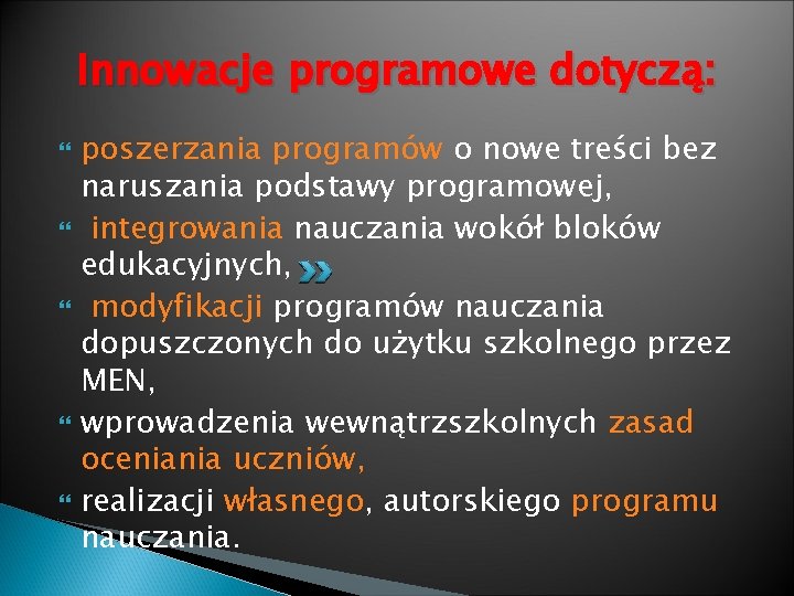 Innowacje programowe dotyczą: poszerzania programów o nowe treści bez naruszania podstawy programowej, integrowania nauczania