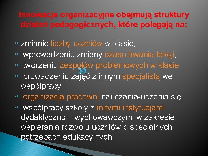 Innowacje organizacyjne obejmują struktury działań pedagogicznych, które polegają na: zmianie liczby uczniów w klasie,