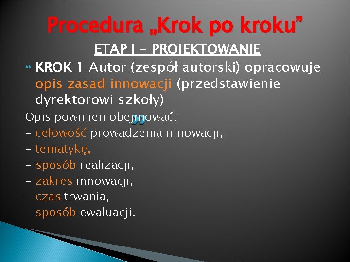 Procedura „Krok po kroku” ETAP I - PROJEKTOWANIE KROK 1 Autor (zespół autorski) opracowuje