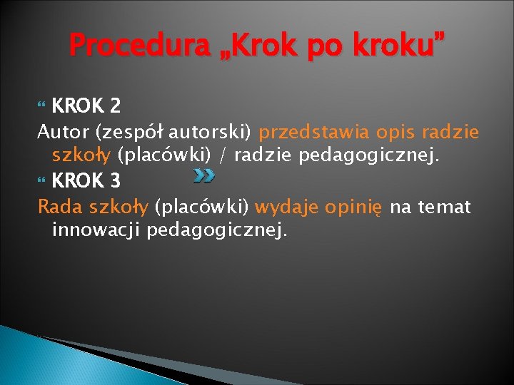 Procedura „Krok po kroku” KROK 2 Autor (zespół autorski) przedstawia opis radzie szkoły (placówki)