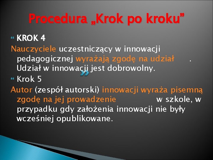 Procedura „Krok po kroku” KROK 4 Nauczyciele uczestniczący w innowacji pedagogicznej wyrażają zgodę na