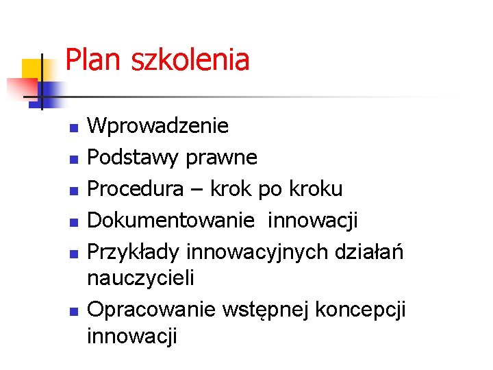 Plan szkolenia n n n Wprowadzenie Podstawy prawne Procedura – krok po kroku Dokumentowanie