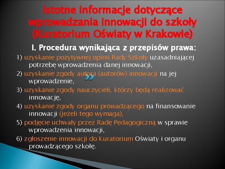 Istotne informacje dotyczące wprowadzania innowacji do szkoły (Kuratorium Oświaty w Krakowie) I. Procedura wynikająca