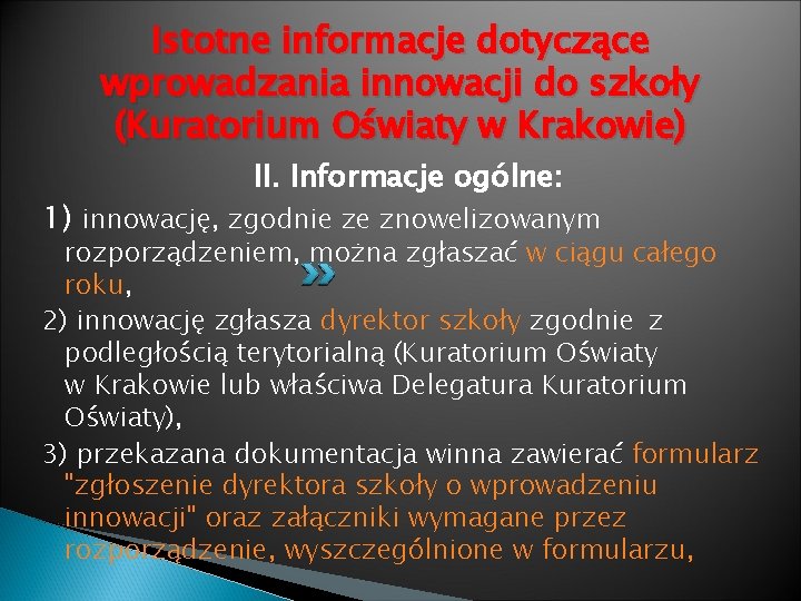 Istotne informacje dotyczące wprowadzania innowacji do szkoły (Kuratorium Oświaty w Krakowie) II. Informacje ogólne: