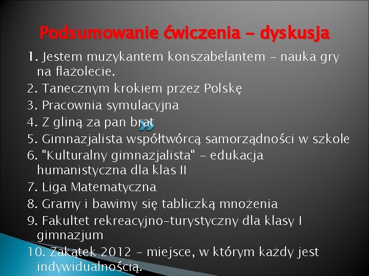 Podsumowanie ćwiczenia - dyskusja 1. Jestem muzykantem konszabelantem - nauka gry na flażolecie. 2.