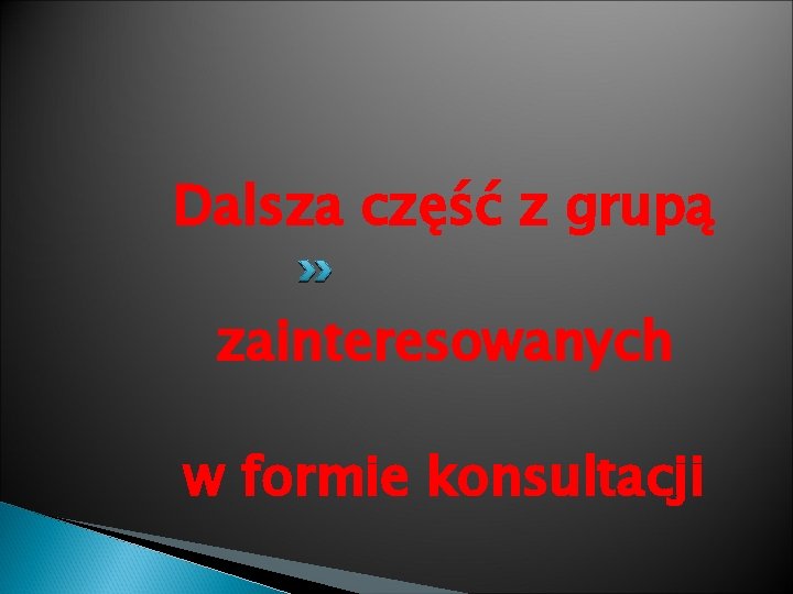 Dalsza część z grupą zainteresowanych w formie konsultacji 