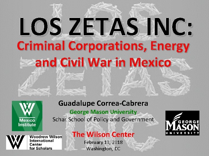 LOS ZETAS INC: Criminal Corporations, Energy and Civil War in Mexico Guadalupe Correa-Cabrera George