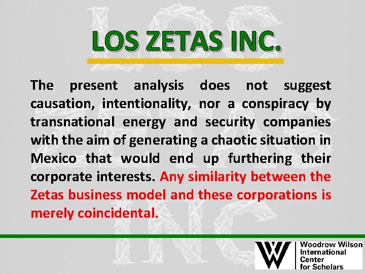 LOS ZETAS INC. The present analysis does not suggest causation, intentionality, nor a conspiracy