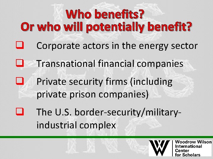 Who benefits? Or who will potentially benefit? q Corporate actors in the energy sector