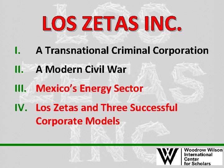 LOS ZETAS INC. I. A Transnational Criminal Corporation II. A Modern Civil War III.