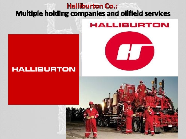 Halliburton Co. : Multiple holding companies and oilfield services 