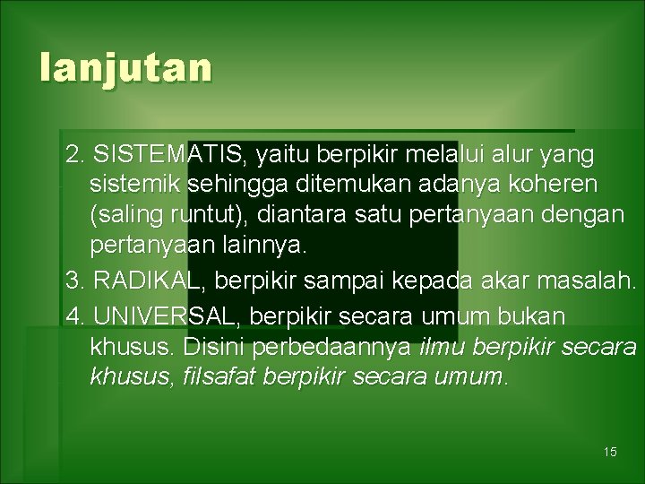 lanjutan 2. SISTEMATIS, yaitu berpikir melalui alur yang sistemik sehingga ditemukan adanya koheren (saling