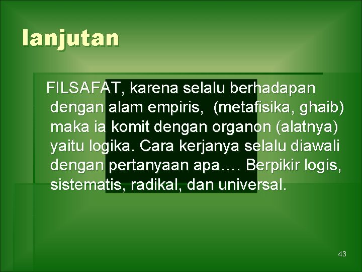 lanjutan FILSAFAT, karena selalu berhadapan dengan alam empiris, (metafisika, ghaib) maka ia komit dengan