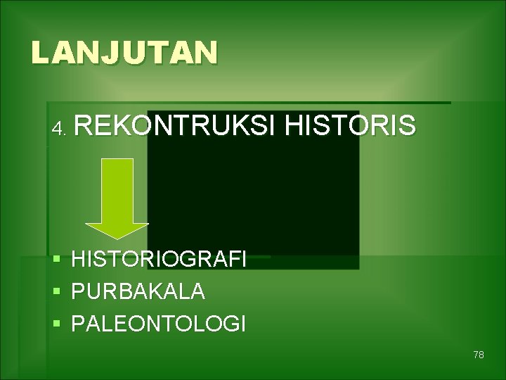 LANJUTAN 4. REKONTRUKSI § § § HISTORIS HISTORIOGRAFI PURBAKALA PALEONTOLOGI 78 