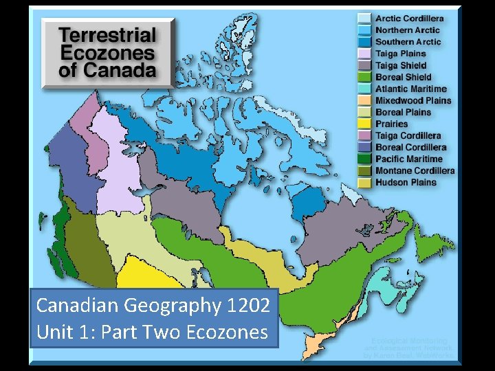 Canadian Geography 1202 Unit 1: Part Two Ecozones 