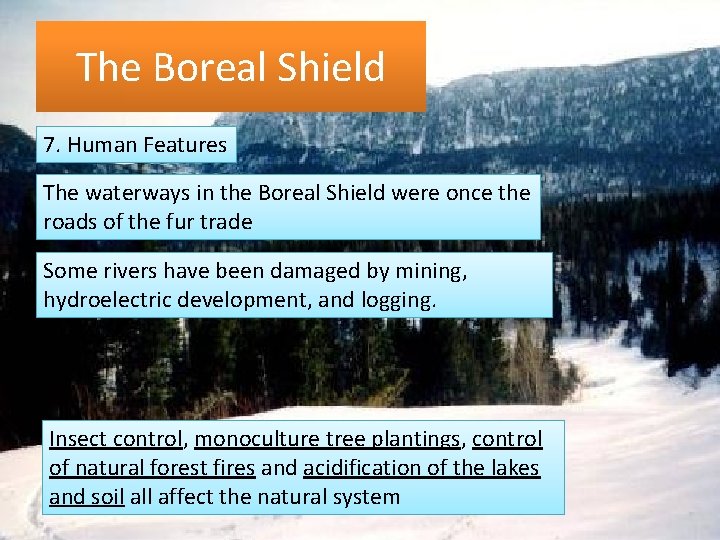 The Boreal Shield 7. Human Features The waterways in the Boreal Shield were once